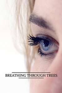 Breathing Through Trees - Poster