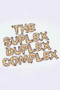 The Suplex Duplex Complex - Poster
