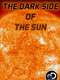 The Dark Side of The Sun