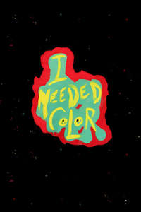 I Needed Color - Poster