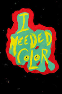 I Needed Color - Poster