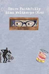 Yours Faithfully  Edna Welthorpe (Mrs) - Posters
