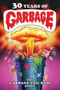 30 Years of Garbage: The Garbage Pail Kids Story - Poster