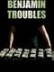 Benjamin Troubles