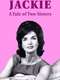 Jackie: A Tale of Two Sisters