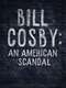 Bill Cosby: An American Scandal