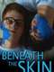 Beneath the Skin