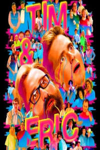 Tim and Eric Awesome Show Great Job! Awesome 10 Year Anniversary Version  Great Job? - Poster