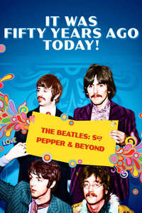 It Was Fifty Years Ago Today! The Beatles: Sgt. Pepper & Beyond - Poster