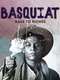 Basquiat: Rage to Riches