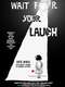 Wait for Your Laugh
