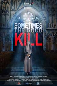 Sometimes the Good Kill - Poster