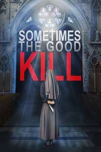 Sometimes the Good Kill - Poster