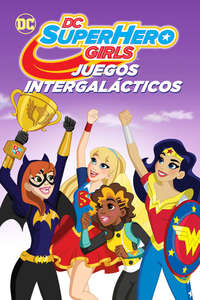 DC Super Hero Girls: Intergalactic Games - Poster