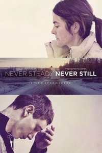 Never Steady  Never Still - Poster