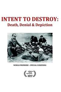 Intent to Destroy: Death  Denial & Depiction - Poster