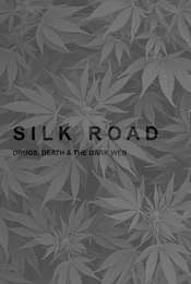 Silk Road: Drugs  Death and the Dark Web