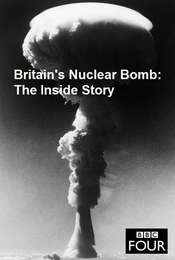 Britain's Nuclear Bomb - The Inside Story