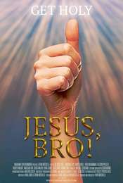 Jesus  Bro!