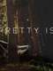 Pretty Is