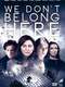 We Don't Belong Here