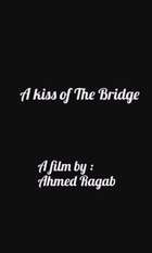A Kiss of The Bridge