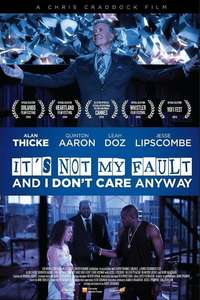 It's Not My Fault and I Don't Care Anyway - Poster