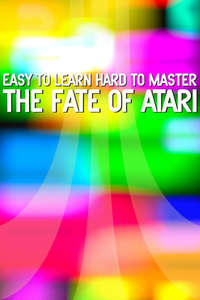 Easy to Learn  Hard to Master: The Fate of Atari - Poster