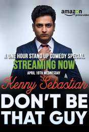 Kenny Sebastian : Don't Be That Guy