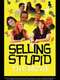 Selling Stupid