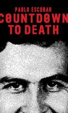 Countdown to Death: Pablo Escobar