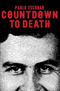 Countdown to Death: Pablo Escobar - Poster