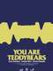 You Are Teddybears
