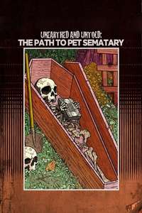 Unearthed & Untold: The Path to Pet Sematary - Poster