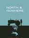 North & Nowhere