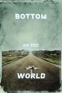 Bottom of the World - Posters