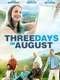 Three Days in August