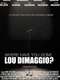 Where Have You Gone  Lou DiMaggio?