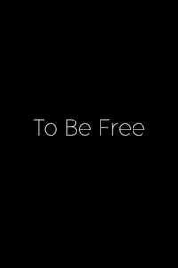 To Be Free - Poster