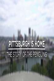Pittsburgh is Home: The Story of the Penguins