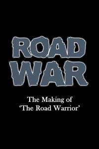 Road War: The Making of 'The Road Warrior' - Poster