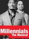 Millennials: The Musical
