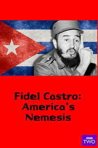 Fidel Castro: America's Nemesis - Poster