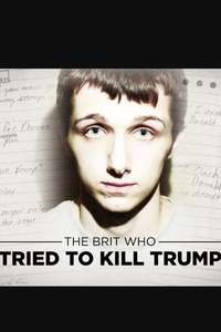 The Brit Who Tried To Kill Trump - Poster