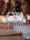 The Invisible Worm