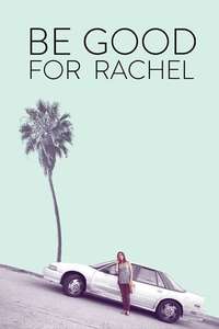 Be Good For Rachel - Poster