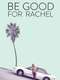 Be Good For Rachel