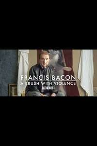 Francis Bacon: A Brush with Violence - Poster