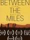 Between the Miles