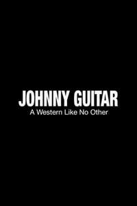 Johnny Guitar: A Film Like No Other - Poster